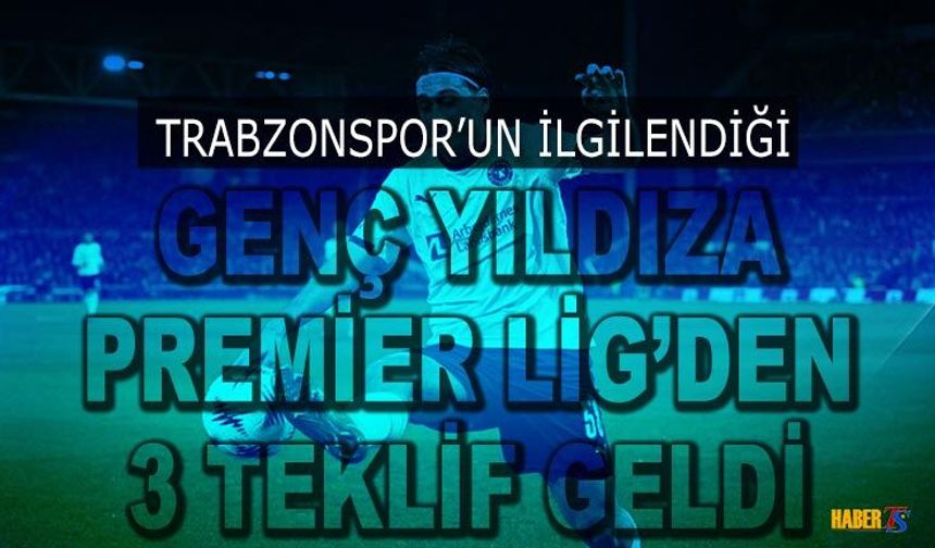 Trabzonspor'un İstediği Futbolcuya Premier Lig'den 3 Teklif