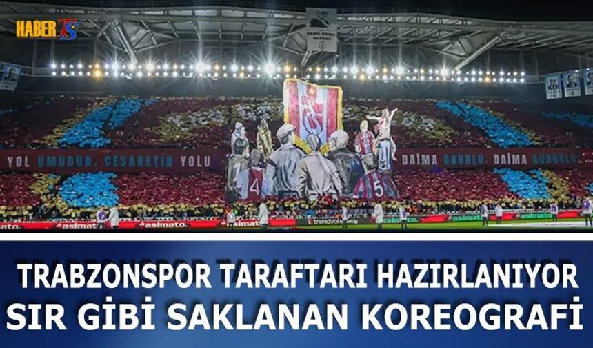 Trabzonspor Galatasaray Maçı Öncesi Koreografi Hazırlığı