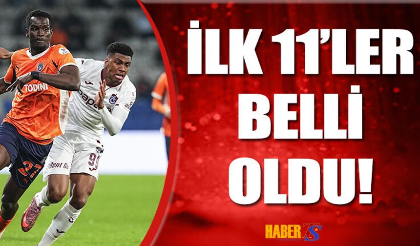 Kritik Mücadelede İlk 11'ler Belli Oldu!