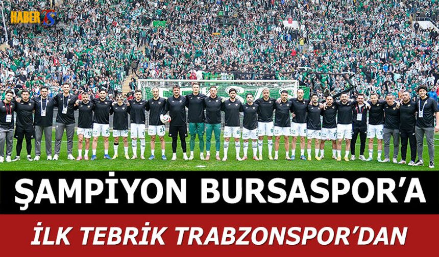 Şampiyon Bursaspor'a İlk Tebrik Trabzonspor'dan
