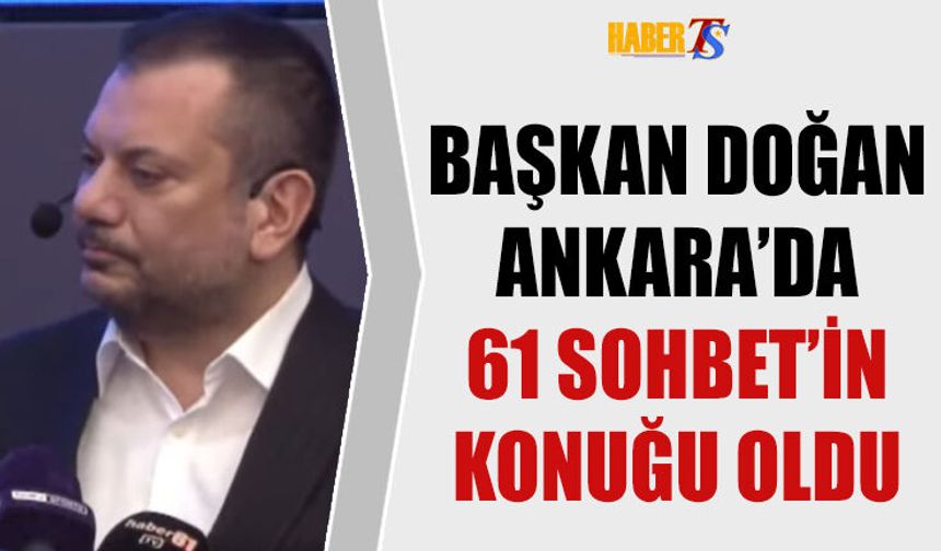 Başkan Doğan 61 Sohbet'in Konuğu Oldu