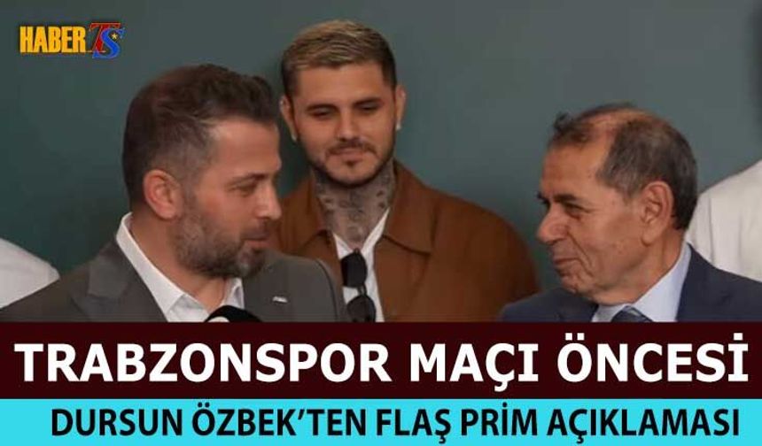 Trabzonspor Maçı Öncesi Dursun Özbek'ten Flaş Primi Açıkladı