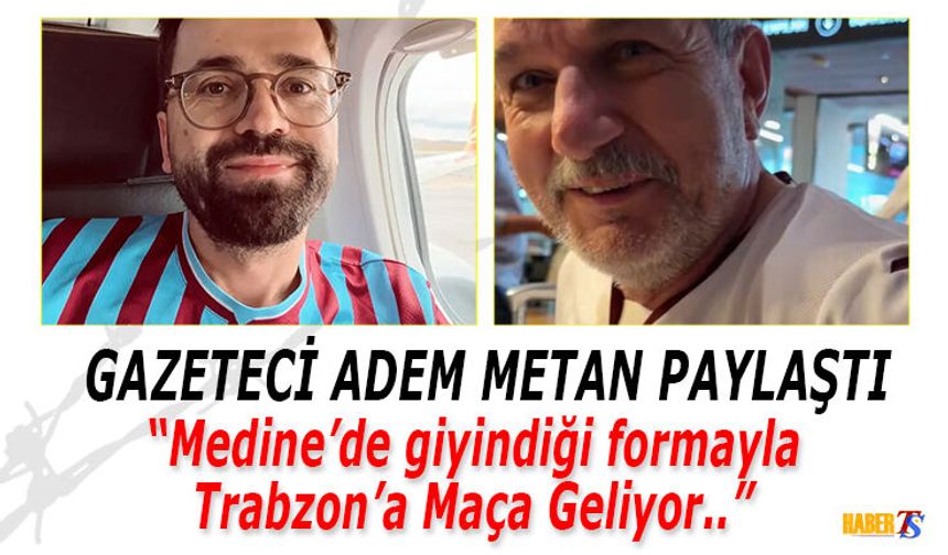 Taraftardan Gazeteci Metan'a; "Trabzonspor İçin Tavaf Yaptım"