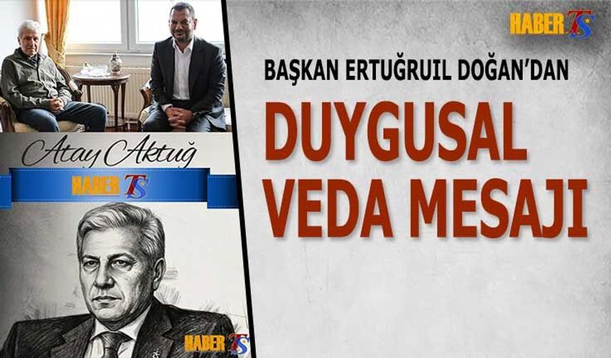 Ertuğrul Doğan’dan Atay Aktuğ İçin Duygusal Veda