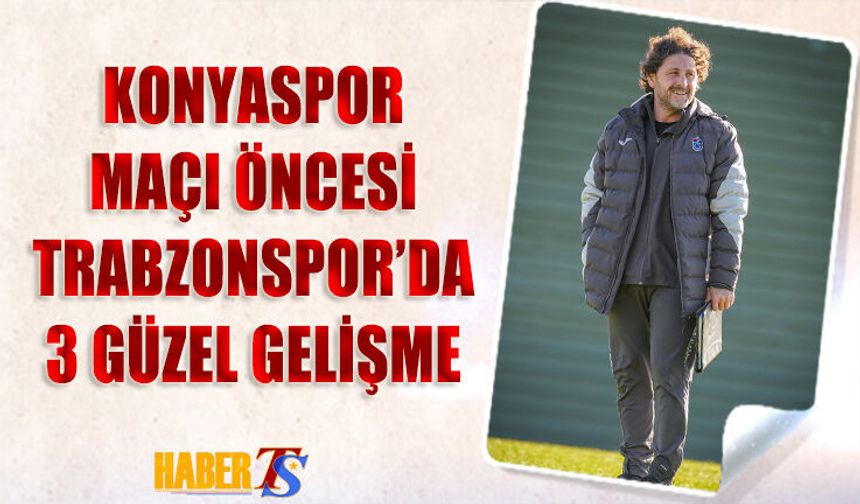 Trabzonspor’da 3 Futbolcudan Sevindirici Haber