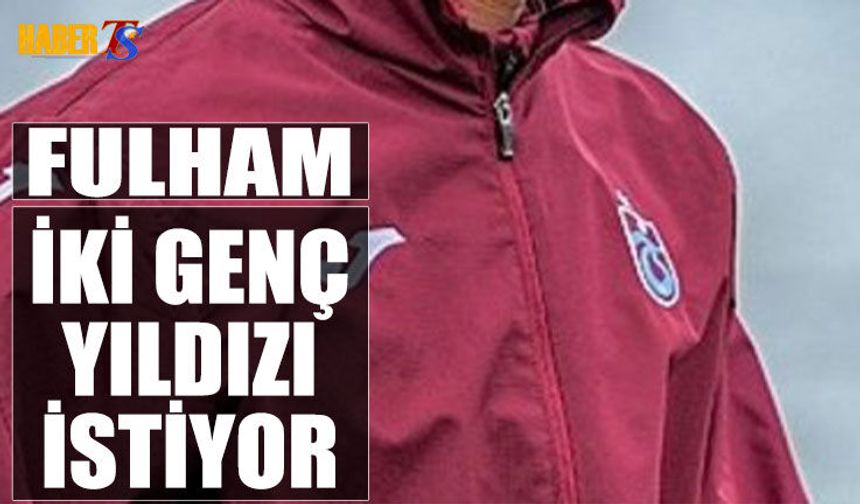 Fulham’dan Trabzonspor’un İki Yıldızına Transfer Kancası