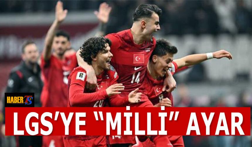 LGS'ye Milli Takım Değişimi! İşte Yeni Tarihi
