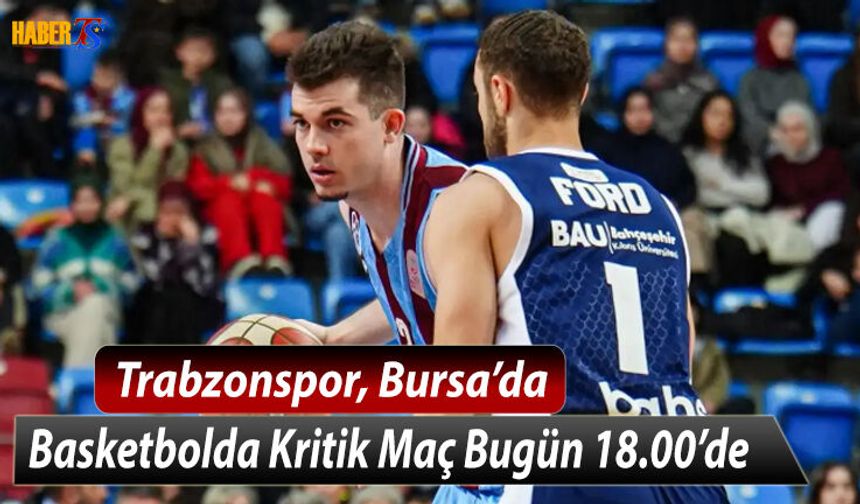 Trabzonspor Basketbol TOFAŞ'a Konuk Oluyor