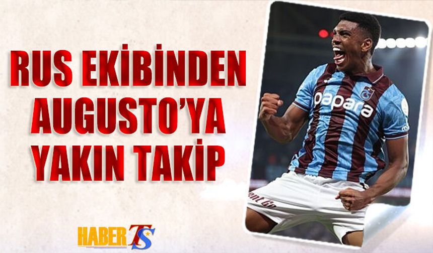 Rus Ekibinden Augusto'ya Yakın Takip!