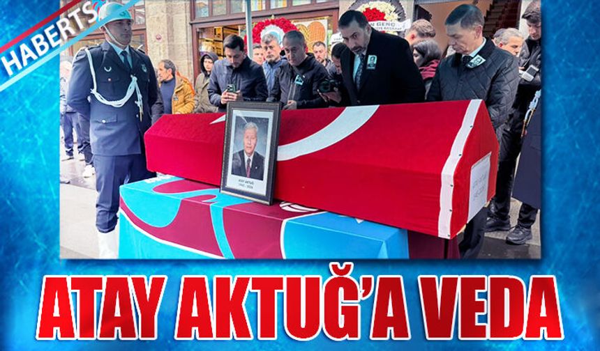 Trabzon Şehri Atay Aktuğ'a Veda Etti