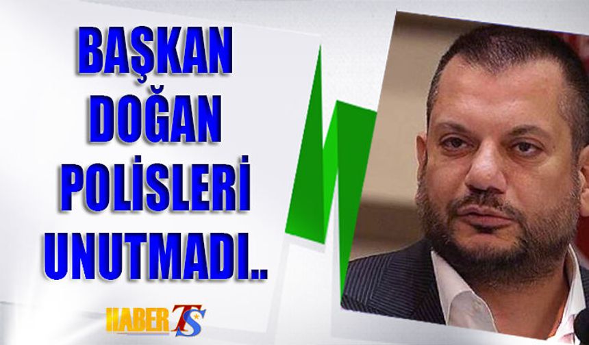 Başkan Doğan Polis Haftasını Unutmadı