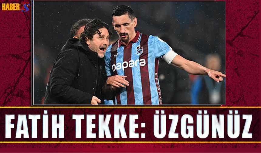 Fatih Tekke'den Maç Sonunda Konuştu: Üzgünüz