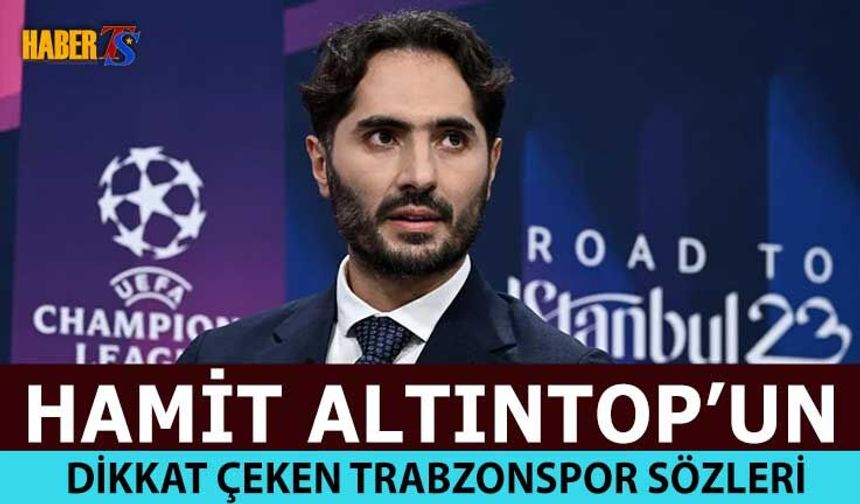 Hamit Altıntop’un Flaş Trabzonspor Yorumu