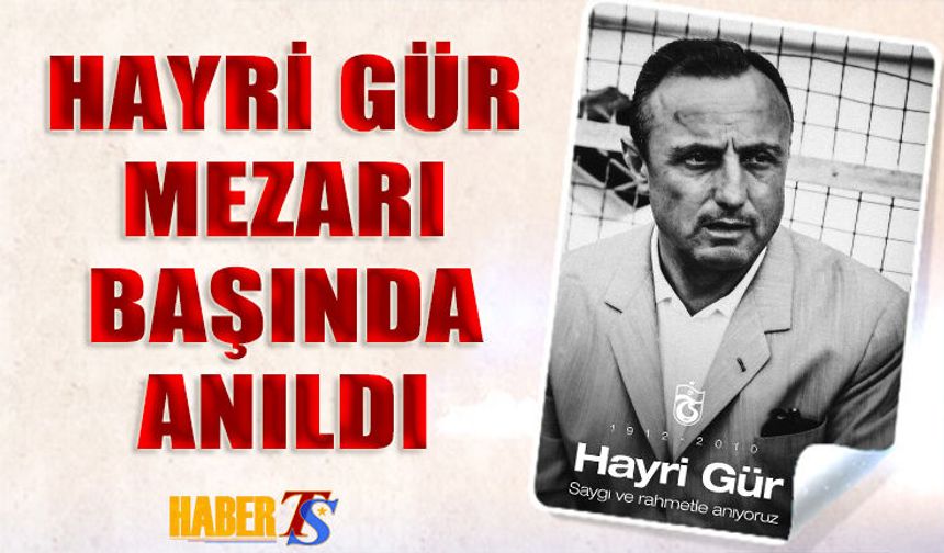 Hayri Gür Vefatının 16. Yılında Anıldı