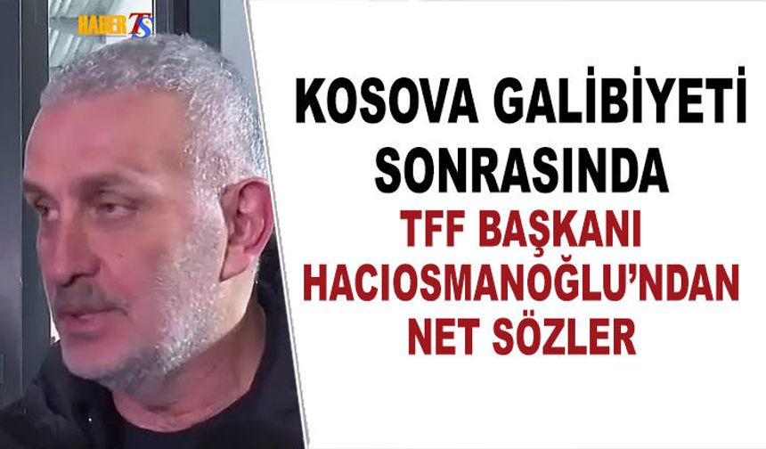 TFF Başkanı İbrahim Hacıosmanoğlu’ndan Dünya Kupası Mesajı