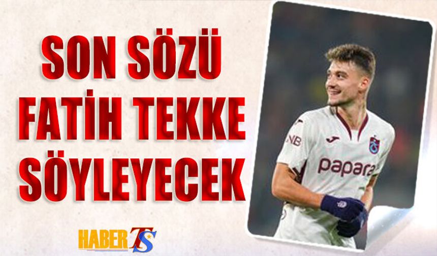 Trabzonspor'da Muçi Belirsizliği Sürüyor! Son Karar Tekke'de