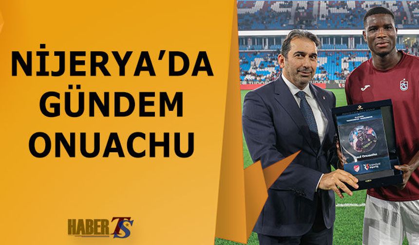 Nijerya'da Gündem Trabzonspor'un Yıldızı Paul Onuachu