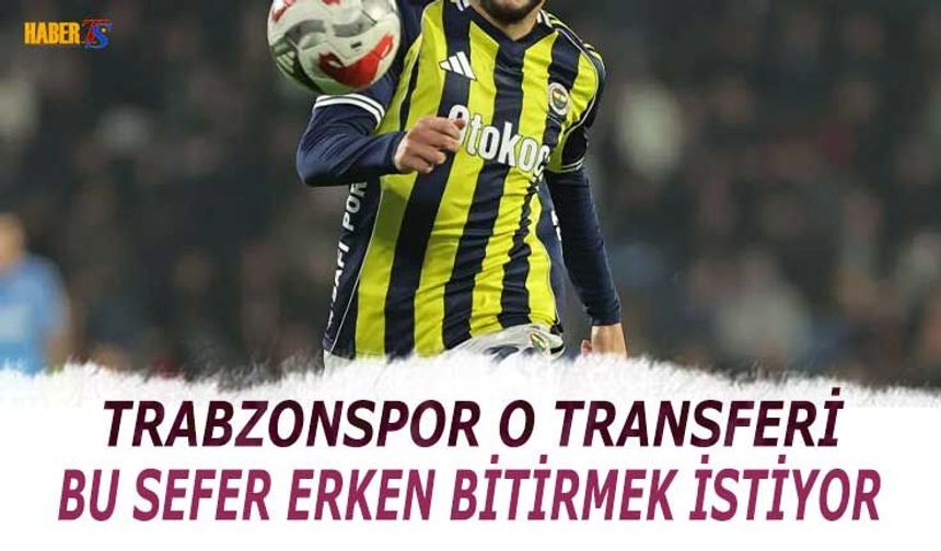 Trabzonspor O Transferi Erken Bitirmek İstiyor!