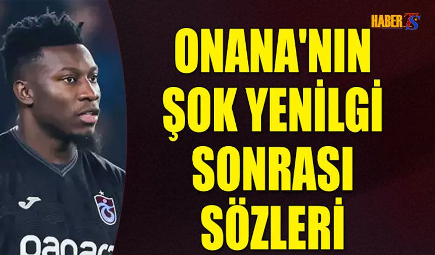 Onana’dan Konyaspor Maçı Sonrası Dikkat Çeken Sözler