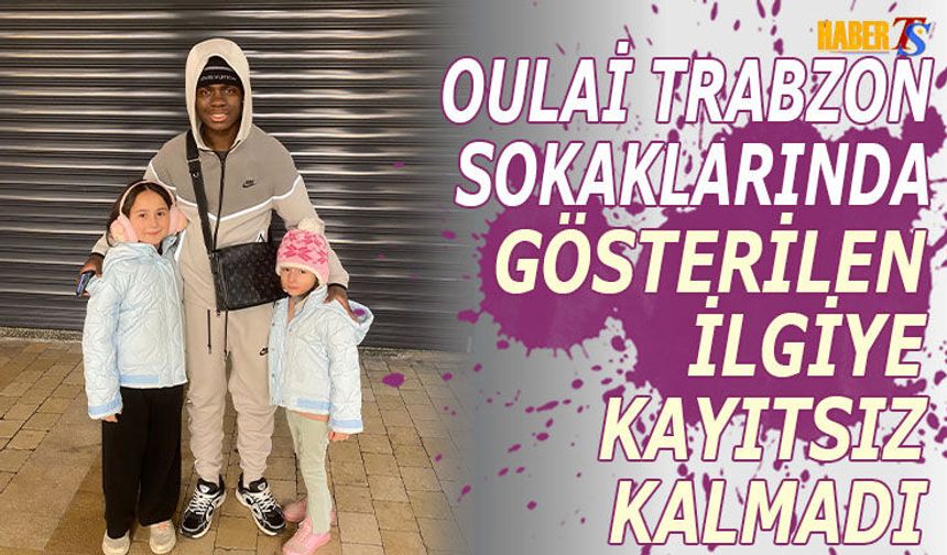 Oulai Trabzon’da Taraftarların İlgi Odağı Oldu