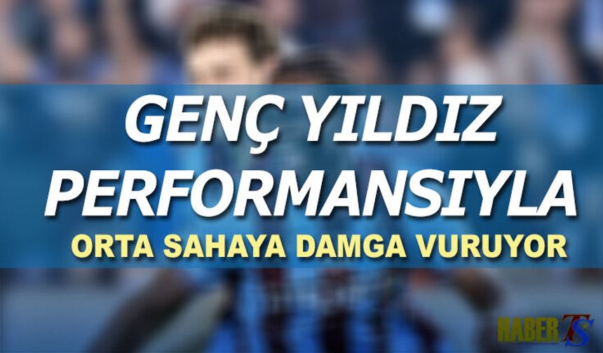 Genç Yetenek Trabzonspor'un Orta Sahasına Damga Vuruyor