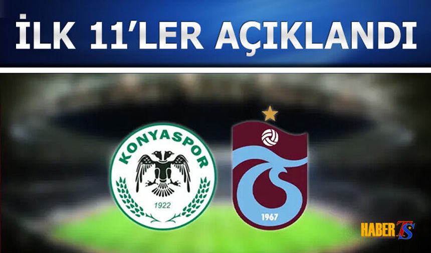 Konyaspor Trabzonspor Maçında İlk 11'ler Açıklandı