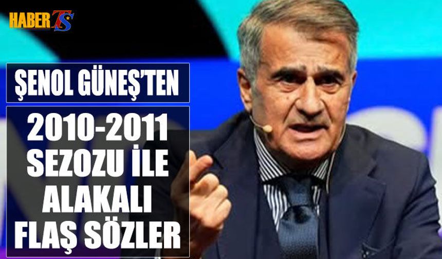 Şenol Güneş’ten 2010-11 Sezonu Ve Trabzonspor Vurgusu
