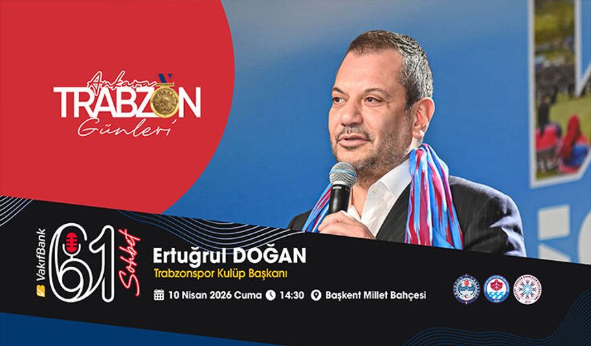 Başkan Ertuğrul Doğan Ankara Trabzon Günleri’nde Konuşacak