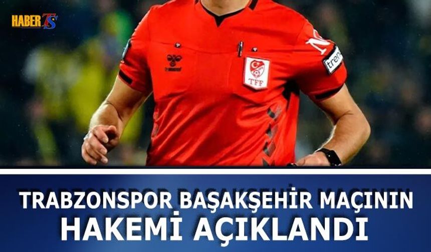Trabzonspor Başakşehir Maçının Hakemi Alper Akarsu Oldu