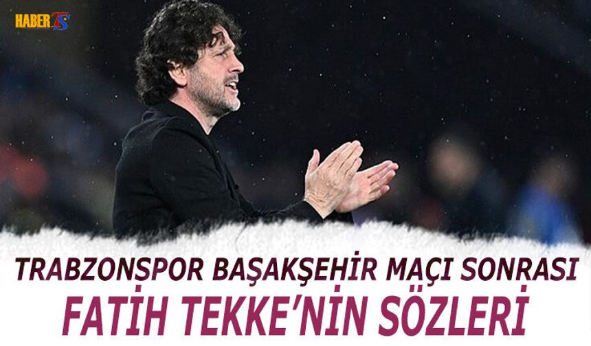 Trabzonspor Başakşehir Maçı Sonrası Fatih Tekke'nin Sözleri