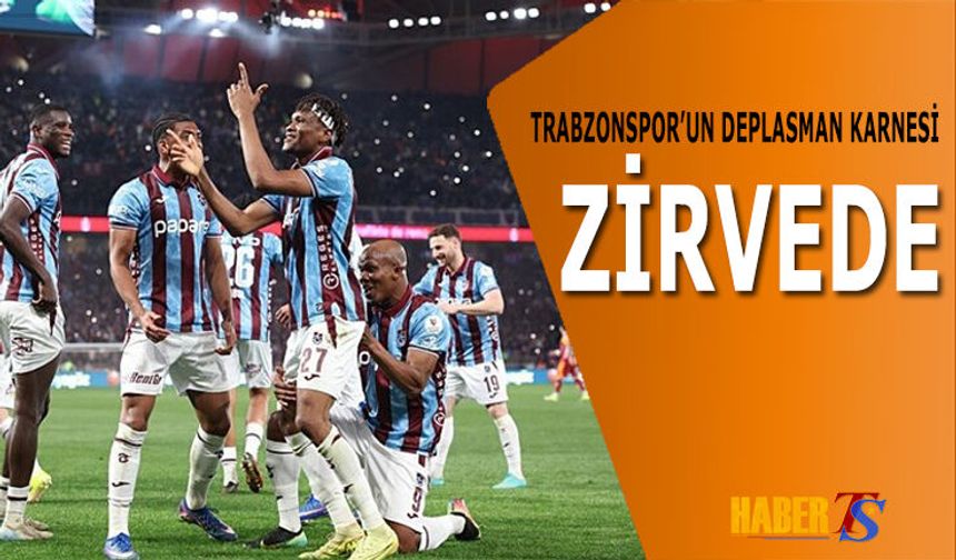 Trabzonspor'un Deplasman Karnesi Zirvede Yer Aldı