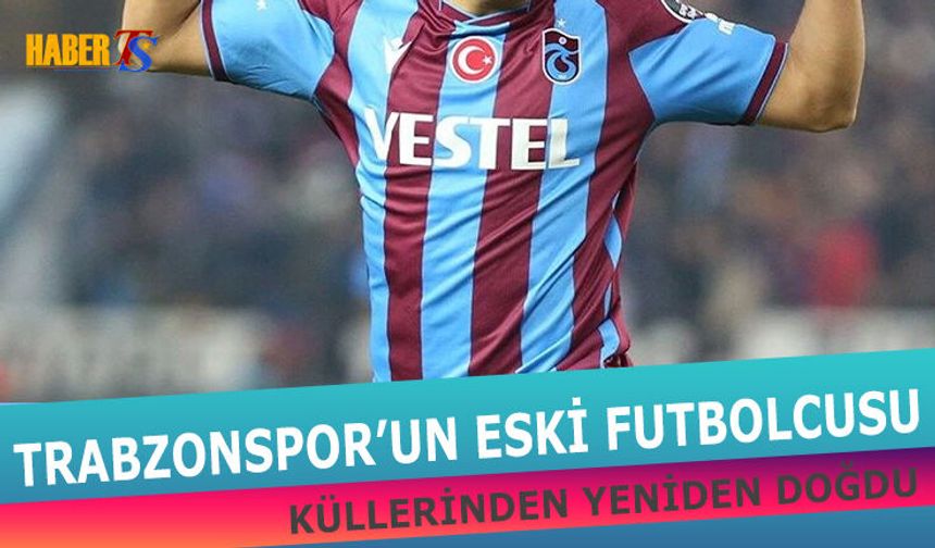 Trabzonspor'un Eski Futbolcusu Küllerinden Yeniden Doğdu