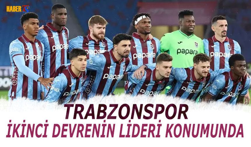 Trabzonspor İkinci Yarının Lideri Oldu