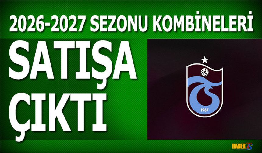 Trabzonspor 2026 2027 Sezonu Kombineleri Satışa Çıktı