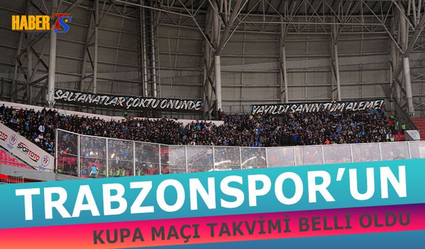 Trabzonspor'un Kupa Takvimi Belli Oldu