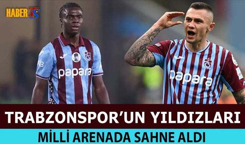 Trabzonspor’un Yıldızları Milli Takımlarda Sahne Aldı