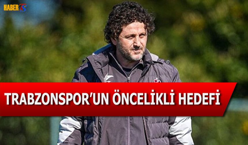 Trabzonspor'un Öncelikli Hedefi