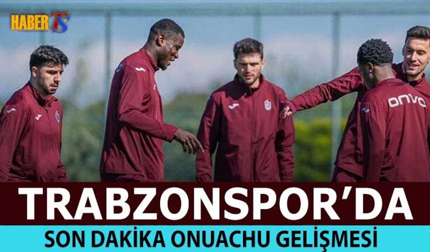 Trabzonspor'da Son Dakika Onuachu Gelişmesi