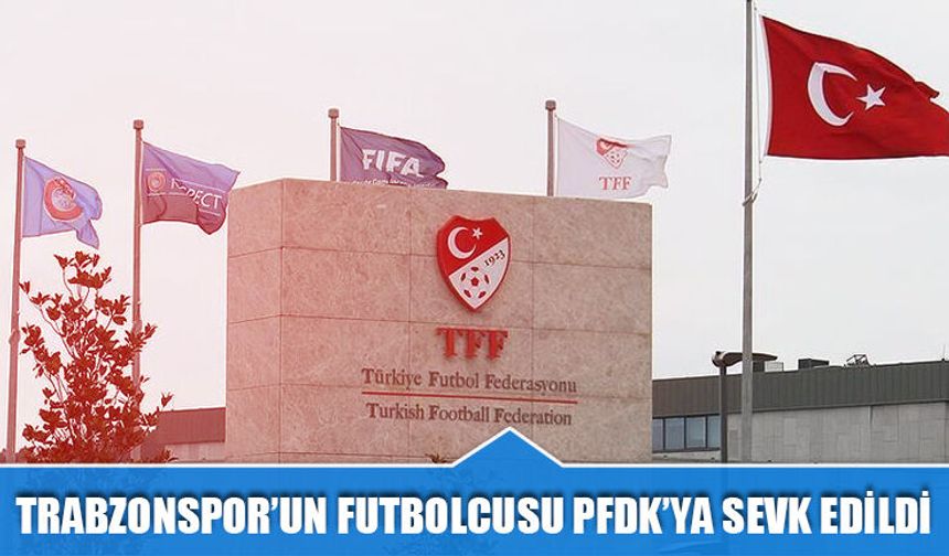 PFDK Sevkleri Açıklandı: Derbiler Sonrası Kritik Kararlar