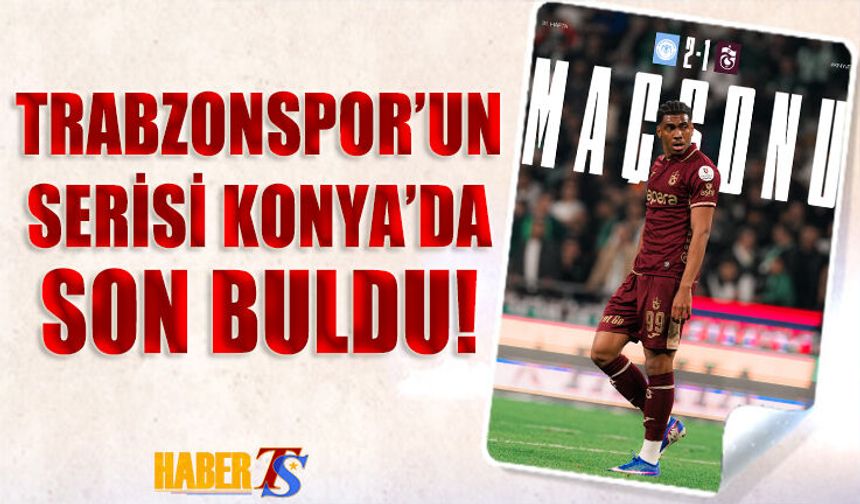 Trabzonspor'un Serisi Konya'da Son Buldu