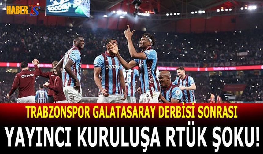 Trabzonspor Galatasaray Derbisi Sonrası Yayıncıya RTÜK Şoku