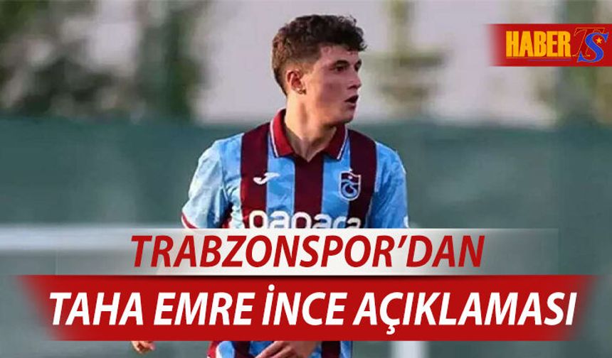 Trabzonspor'dan Taha Emre İnce Açıklaması