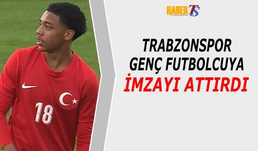 Trabzonspor Genç Futbolcuyu Transfer Etti