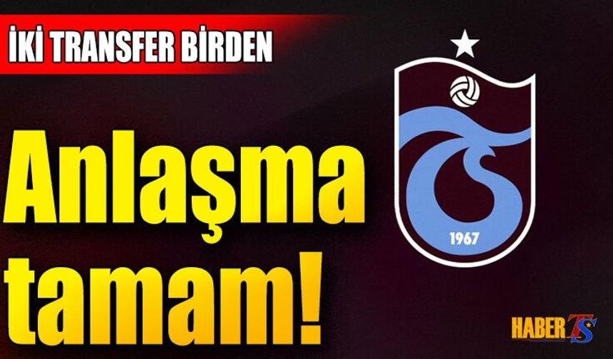Trabzonspor'a İki Transfer Birden! Anlaşmalar Tamam