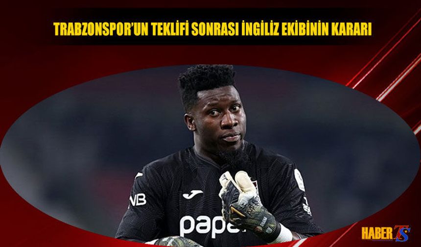 Trabzonspor'un Teklifi Sonrası İngiliz Ekibinin Cevabı