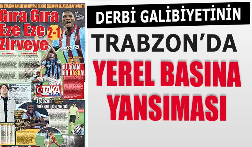Trabzon Basını Derbi Zaferini Manşetlere Taşıdı