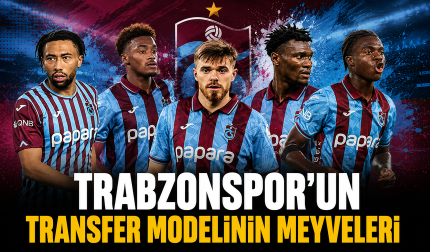 Trabzonspor'da Yeni Transfer Modeli Meyvelerini Veriyor