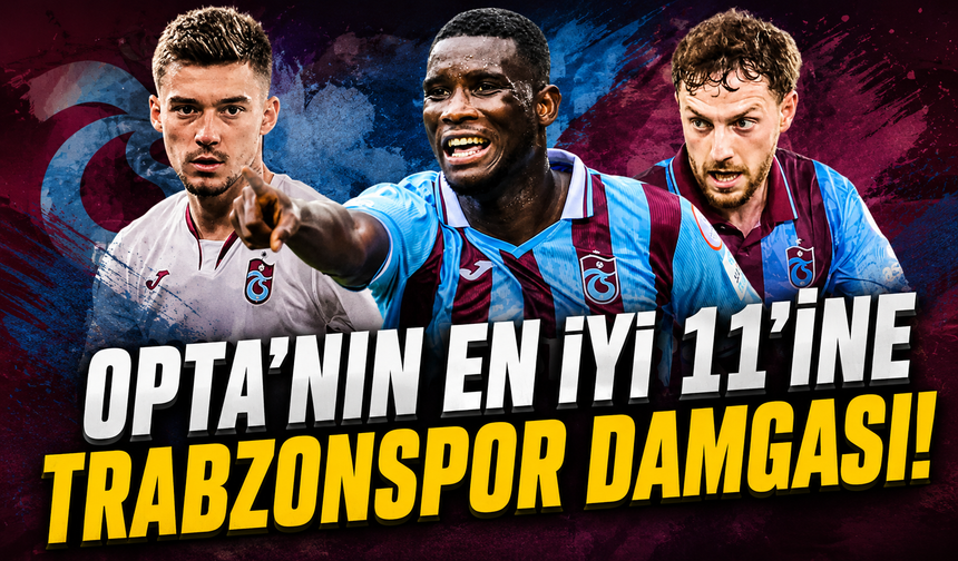 Opta’nın En İyi 11’ine Trabzonspor Damgası