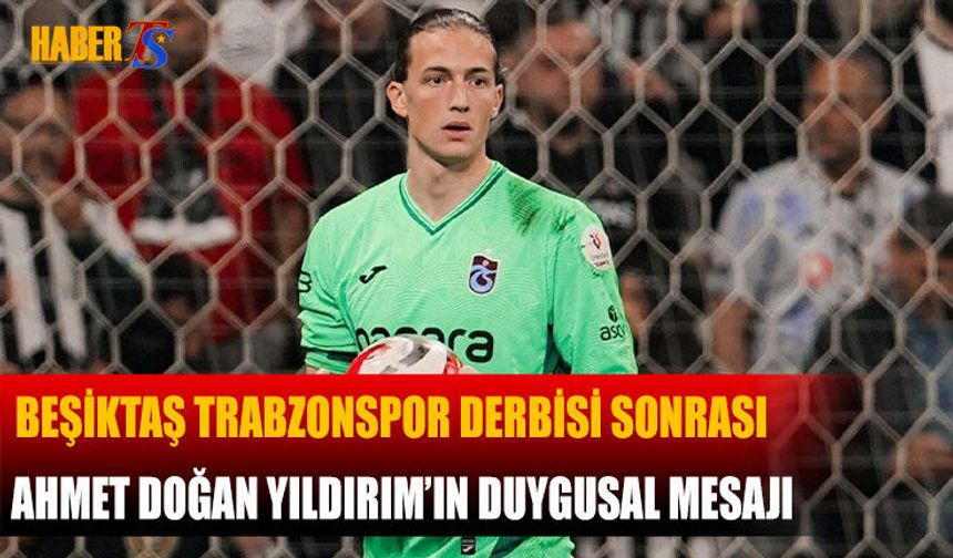 Ahmet Doğan Yıldırım’dan Derbi Sonrası Duygusal Mesaj