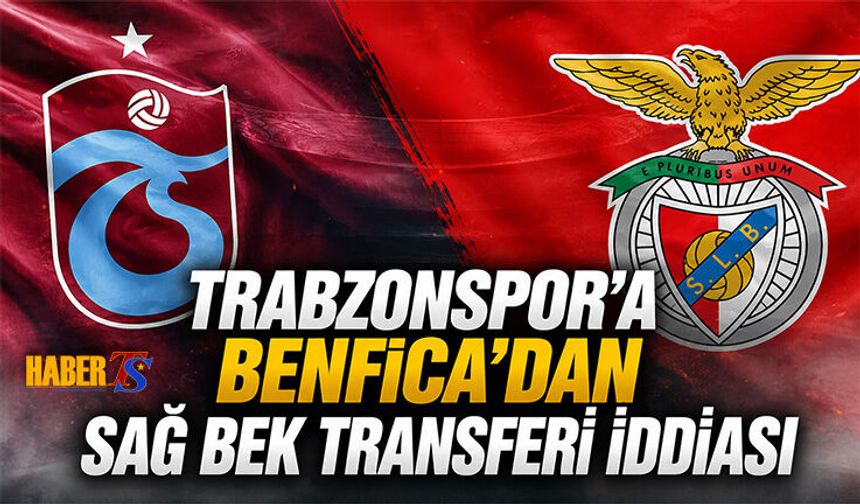 Trabzonspor'a Benfica'dan Sağ Bek Transferi İddiası